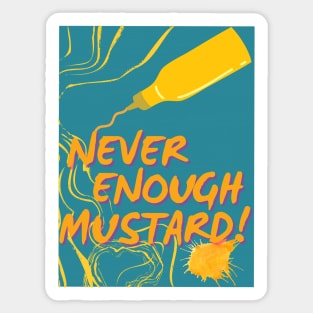 NEVER ENOUGH MUSTARD! - Funny Mustard - SEIKA by FP Sticker